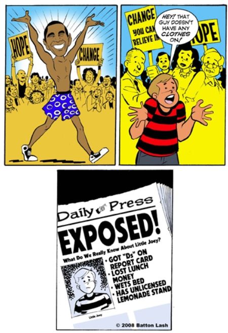 A three-panel cartoon. Panel 1, Barack Obama is walking in front of a crowd in his boxers. Panel 2, a boy exclaims “But he hasn't got any clothes on!” Panel 3, a newspaper with the boy’s picture and various negative items about him: “Wets Bed”, “Lost Lunch Money”, “Has Unlicensed Lemonade Stand”