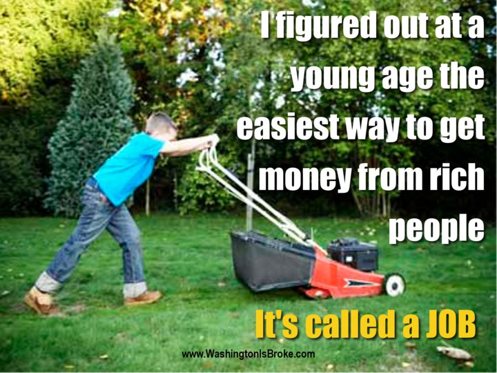 A boy is pushing a bagging lawn mower, with the caption “I figured out at a young age the easiest way to get money from rich people. It's called a JOB.”